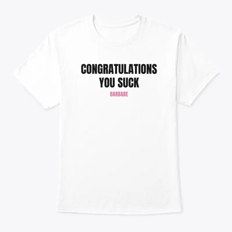 CONGRATULATIONS YOU SUCK